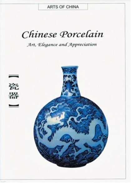 Books About China - Chinese Porcelain: Art, Elegance, and Appreciation (Art of China) (Arts of China