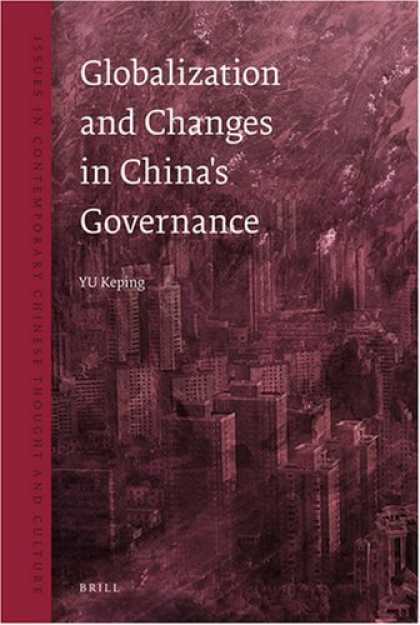 Books About China - Globalization and Changes in China's Governance (Issues in Contemporary Chinese