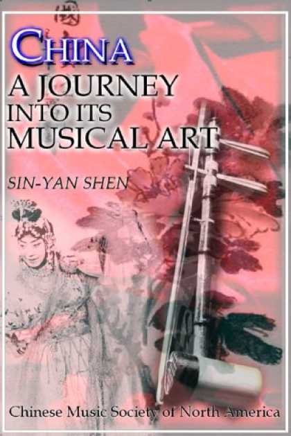 Books About China - China: A Journey into Its Musical Art (Chinese Music Monograph Series)
