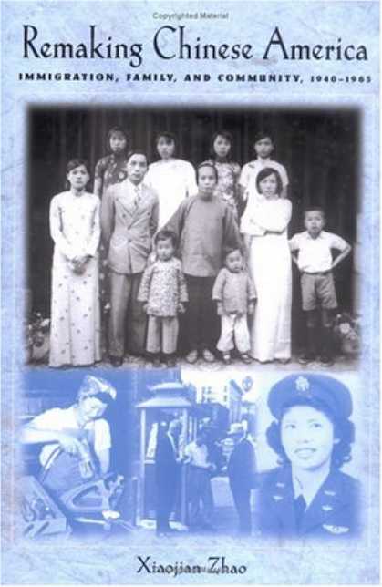 Books About China - Remaking Chinese America: Immigration, Family, and Community, 1940--1965