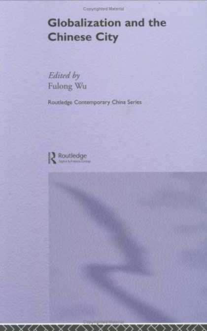 Books About China - Globalisation and the Chinese City (Routledgecurzon Contemporary China Series)