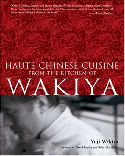Books About China - Haute Chinese Cuisine from the Kitchen of Wakiya
