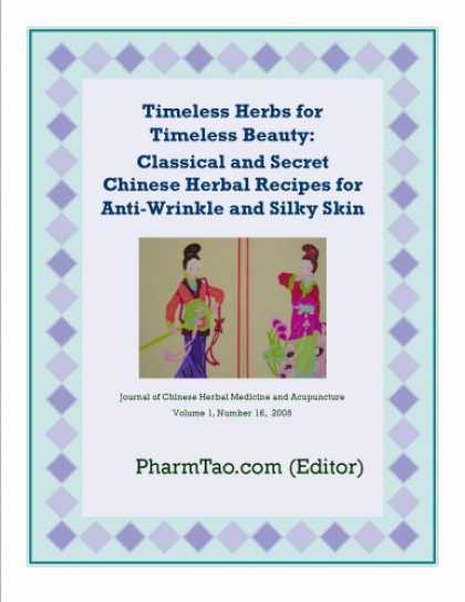 Books About China - Timeless Herbs for Timeless Beauty: Classical and Secret Chinese Herbal Recipes