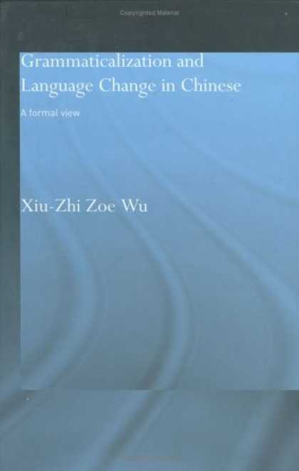 Books About China - Grammaticalization and Language Change in Chinese: A Formal View (Routledgecurzo