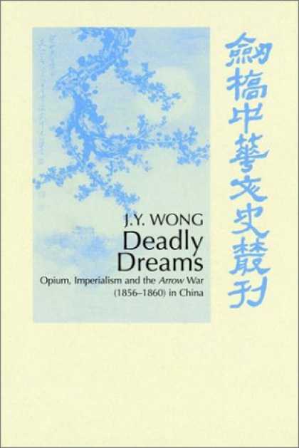 Books About China - Deadly Dreams: Opium and the Arrow War (1856-1860) in China (Cambridge Studies i