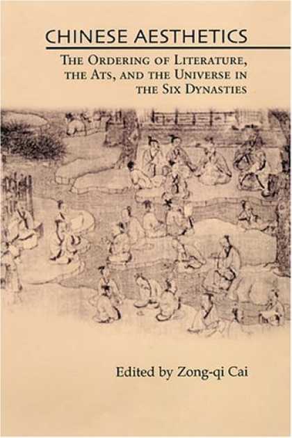 Books About China - Chinese Aesthetics: The Ordering of Literature, the Arts, and the Universe in th