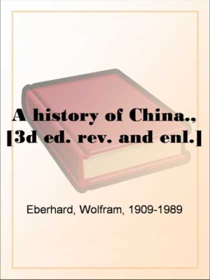 Books About China - A history of China., [3d ed. rev. and enl.]
