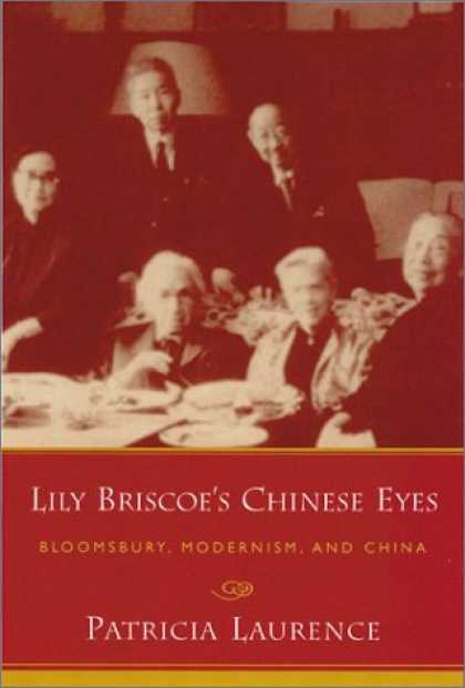 Books About China - Lily Briscoe's Chinese Eyes: Bloomsbury, Modernism, and China
