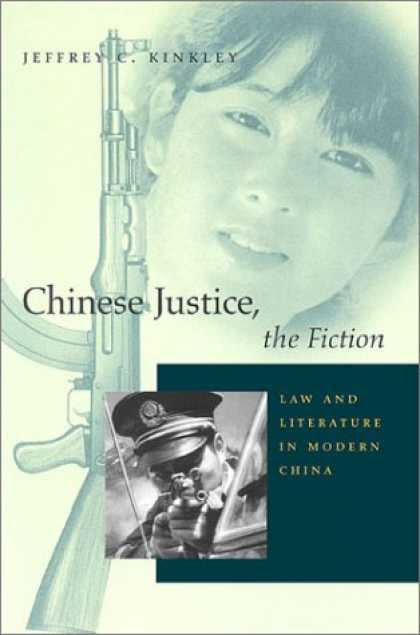 Books About China - Chinese Justice, the Fiction: Law and Literature in Modern China
