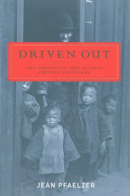 Books About China - Driven Out: The Forgotten War against Chinese Americans