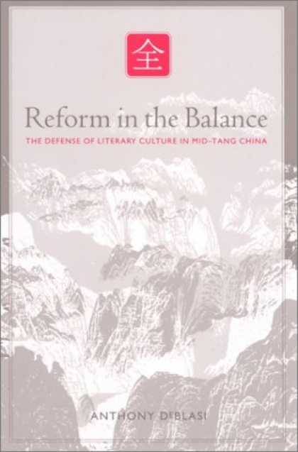 Books About China - Reform in the Balance: The Defense of Literary Culture in Mid-Tang China (Suny S