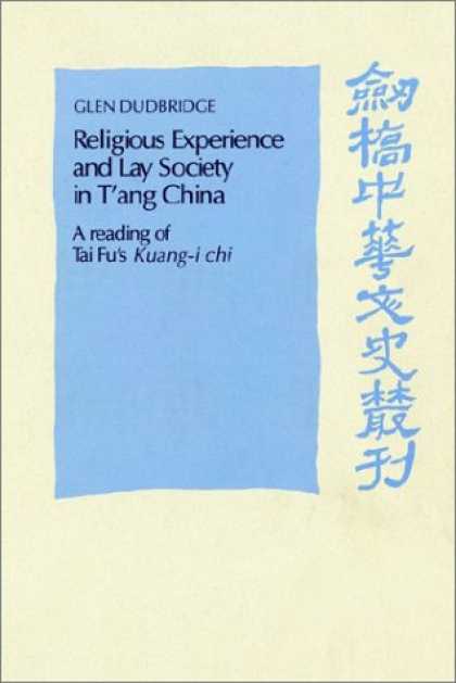 Books About China - Religious Experience and Lay Society in T'ang China: A Reading of Tai Fu's 'Kuan