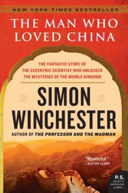 Books About China - The Man Who Loved China: The Fantastic Story of the Eccentric Scientist Who Unlo