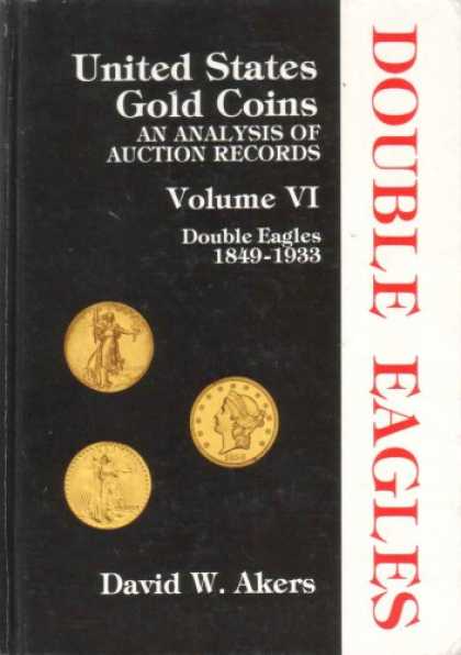 Books About Collecting - United States Gold Coins, an Analysis of Auction Records - Double Eagles 1849 -