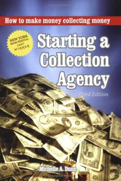 Books About Collecting - Starting a Collection Agency, How to make money collecting money Third Edition
