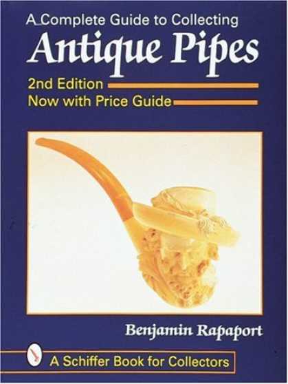 Books About Collecting - A Complete Guide to Collecting Antique Pipes (Schiffer Book for Collectors)