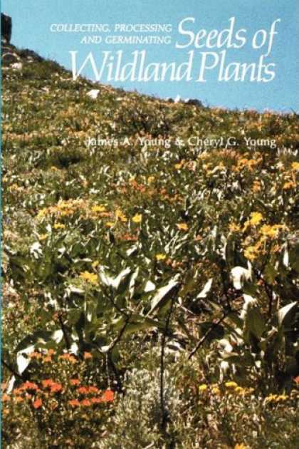 Books About Collecting - Collecting, Processing and Germinating Seeds of Wildland Plants