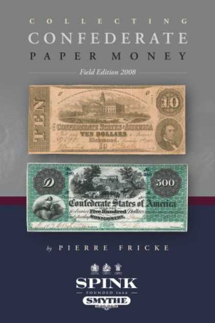 Books About Collecting - Collecting Confederate Paper Money - Field Edition 2008