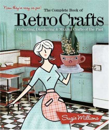 Books About Collecting - The Complete Book of Retro Crafts: Collecting, Displaying & Making Crafts of the