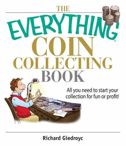 Books About Collecting - The Everything Coin Collecting Book: All You Need to Start Your Collection And T