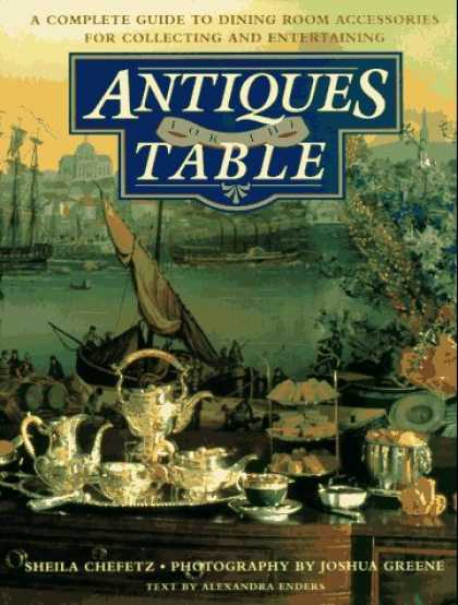 Books About Collecting - Antiques for the Table: A Complete Guide to Dining Room Accessories for Collecti