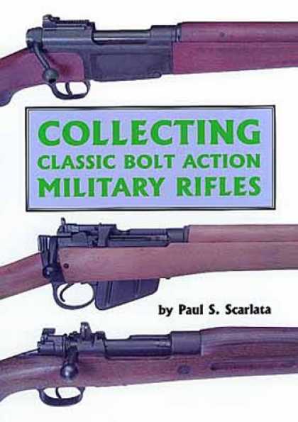 Books About Collecting - Collecting Classic Bolt Action Military Rifles