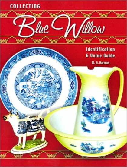 Books About Collecting - Collecting Blue Willow: Identification & Value Guide