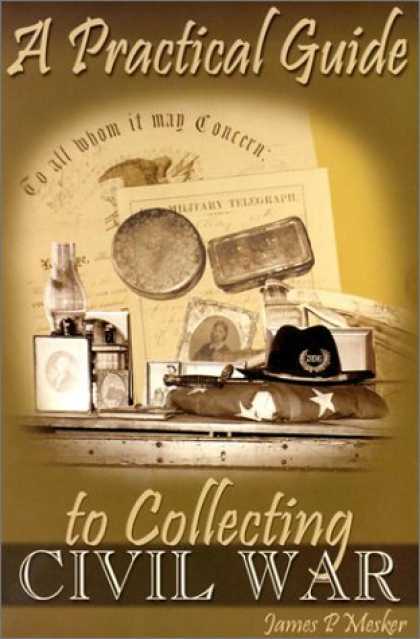 Books About Collecting - A Practical Guide to Collecting Civil War