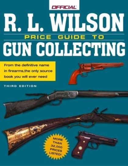 Books About Collecting - The R.L. Wilson Official Price Guide to Gun Collecting, 3rd edition (Official Pr