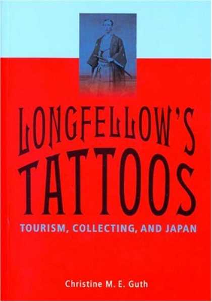 Books About Collecting - Longfellow's Tattoos: Tourism, Collecting, And Japan