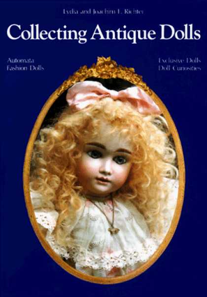Books About Collecting - Collecting Antique Dolls: Fashion Dolls, Automata, Doll Curiosities, Exclusive D