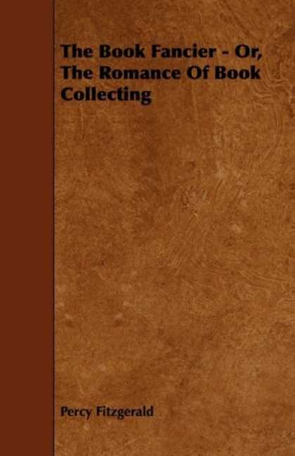 Books About Collecting - The Book Fancier - Or, The Romance Of Book Collecting