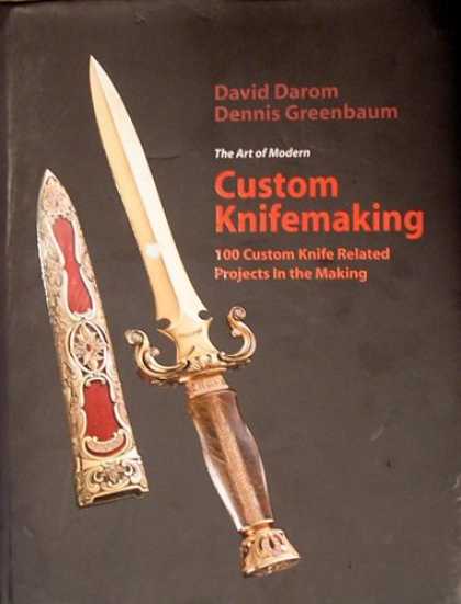 Books About Collecting - The Art of Modern Custom Knifemaking: 100 Custom Knife Related Projects in the M
