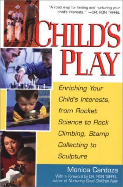 Books About Collecting - Child's Play: Enriching Your Child's Interests, from Rocket Science to Rock Clim
