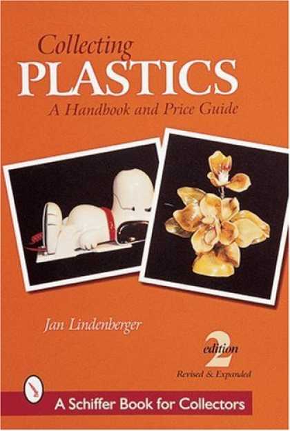 Books About Collecting - Collecting Plastics: A Handbook and Price Guide (Schiffer Book for Collectors)