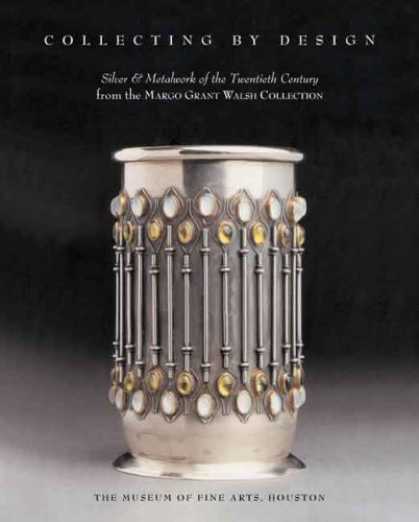 Books About Collecting - Collecting by Design: Silver and Metalwork of the Twentieth Century from the Mar