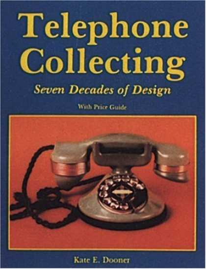 Books About Collecting - Telephone Collecting: Seven Decades of Design/With Price Guide