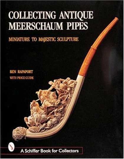 Books About Collecting - Collecting Antique Meerschaum Pipes: Miniature to Majestic Sculpture (Schiffer B