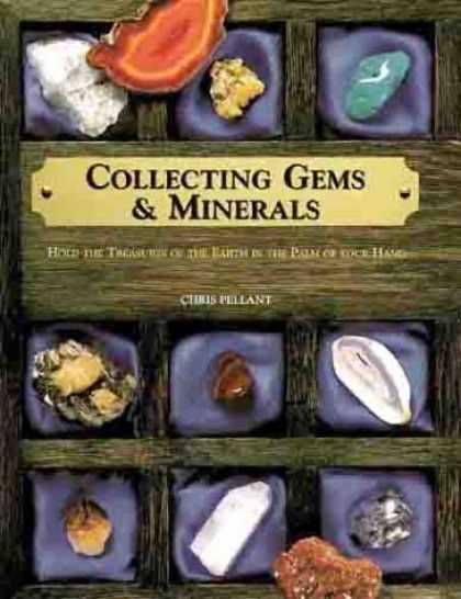 Books About Collecting - Collecting Gems & Minerals: Hold the Treasures of the Earth in the Palm of Your
