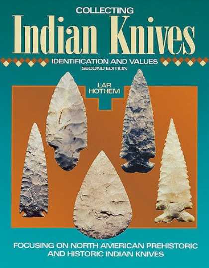 Books About Collecting - Collecting Indian Knives: Identification and Values (Artifacts and Collectibles)