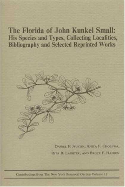 Books About Collecting - The Florida of John Kunkel Small: His Species and Types, Collecting Localities,