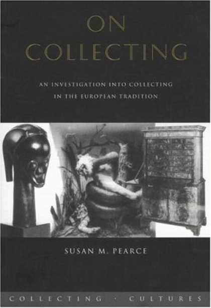 Books About Collecting - On Collecting: An Investigation into Collecting in the European Tradition (Colle