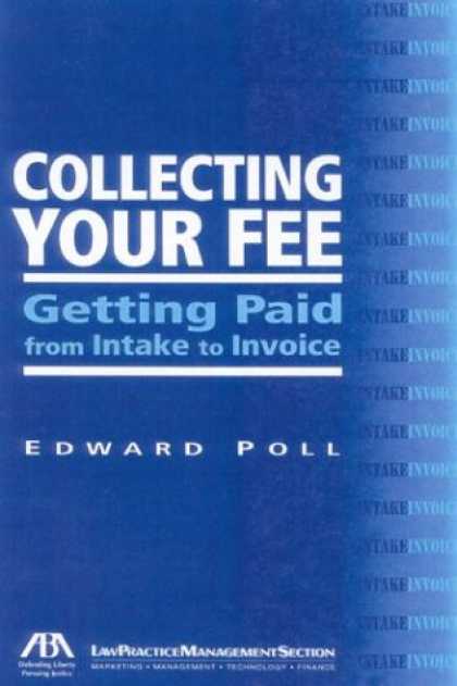 Books About Collecting - Collecting Your Fee: Getting Paid from Intake to Invoice