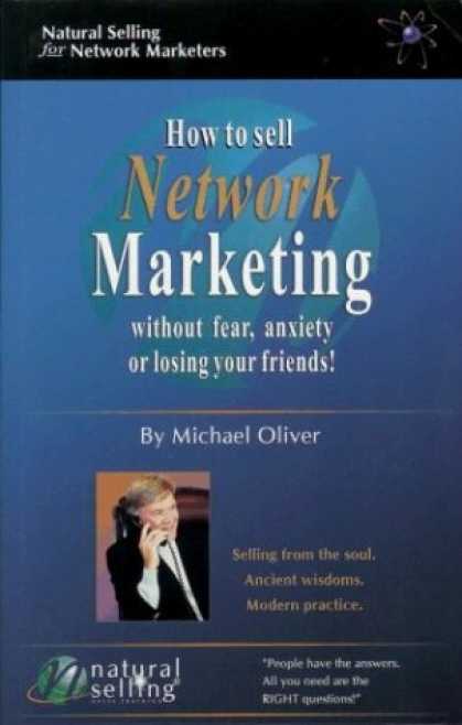 Books About Friendship - How to Sell Network Marketing Without Fear, Anxiety or Losing Your Friends! (Sel