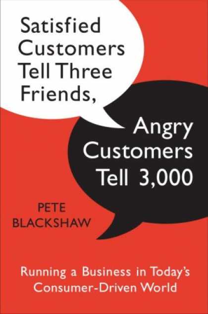 Books About Friendship - Satisfied Customers Tell Three Friends, Angry Customers Tell 3,000: Running a Bu