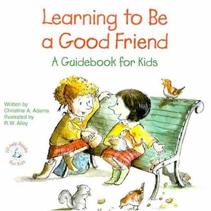 Books About Friendship - Learning to Be a Good Friend: A Guidebook for Kids (Elf-Help Books for Kids)