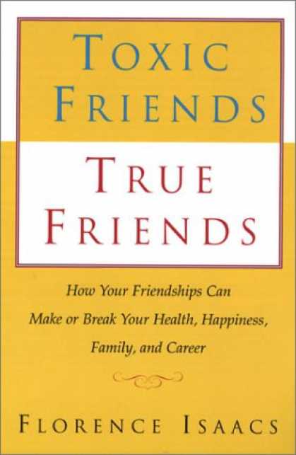 Books About Friendship - Toxic Friends True Friends: How Your Friendships Can Make or Break Your Health,