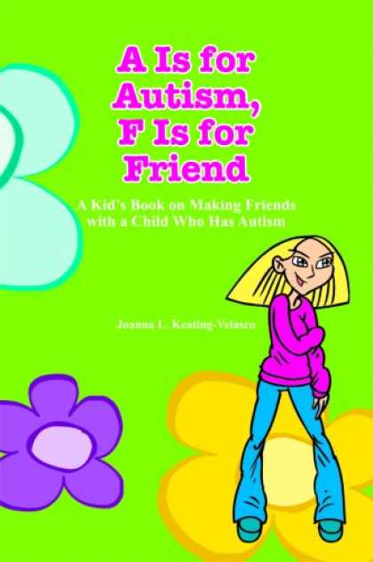 Books About Friendship - A Is for Autism F Is for Friend: A Kid's Book for Making Friends with a Child Wh