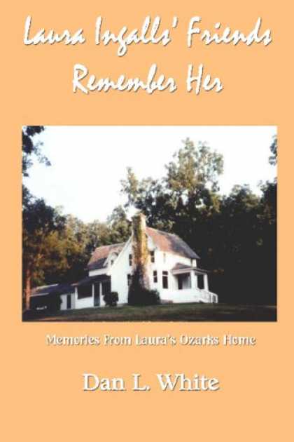 Books About Friendship - Laura Ingalls' Friends Remember Her: Memories From Laura's Ozarks Home