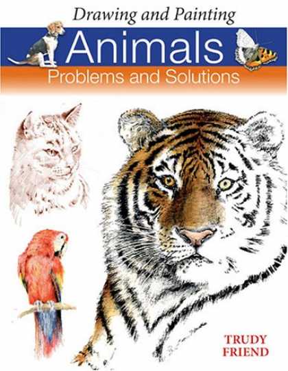 Books About Friendship - Drawing and Painting Animals: Problems & Solutions (Problems and Solutions)